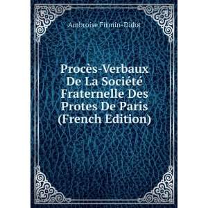   Des Protes De Paris (French Edition): Ambroise Firmin Didot: Books