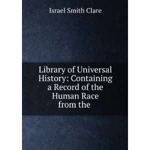  Library of Universal History Containing a Record of the 