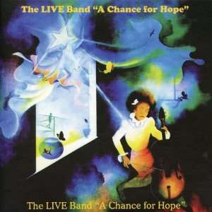  A Chance for Hope: THE LIVE BAND: Music