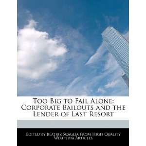  Too Big to Fail Alone: Corporate Bailouts and the Lender 