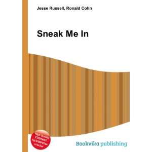  Sneak Me In: Ronald Cohn Jesse Russell: Books