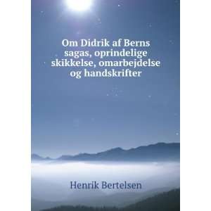 Om Didrik af Berns sagas, oprindelige skikkelse, omarbejdelse og 
