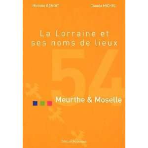  la Lorraine et ses noms de lieux ; Meurthe & Moselle, 54 