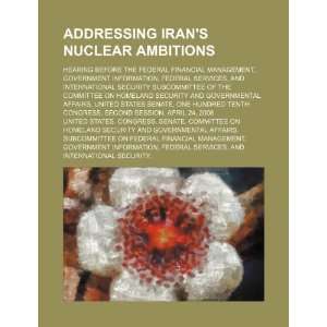  Addressing Irans nuclear ambitions hearing before the 