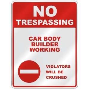  NO TRESPASSING  CAR BODY BUILDER WORKING VIOLATORS WILL 