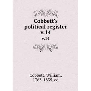   political register. v.14 William, 1763 1835, ed Cobbett Books