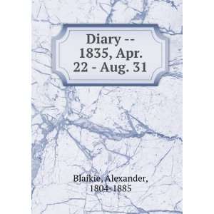  Diary    1835, Apr. 22   Aug. 31: Alexander, 1804 1885 