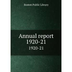  Annual report. 1920 21 Boston Public Library Books