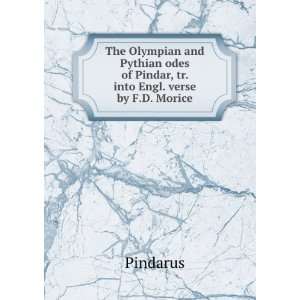 The Olympian and Pythian odes of Pindar, tr. into Engl. verse by F.D 