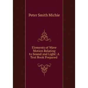  Elements of Wave Motion Relating to Sound and Light: A 