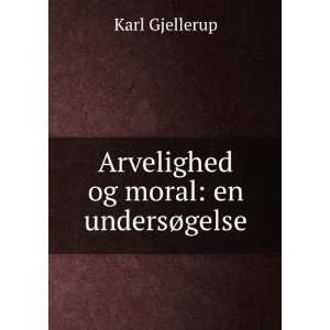  Arvelighed og moral en undersÃ¸gelse Karl Gjellerup 