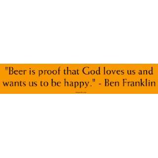  Beer is proof that God loves us and wants us to be happy 