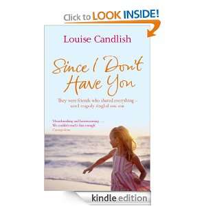 Since I Dont Have You Louise Candlish  Kindle Store