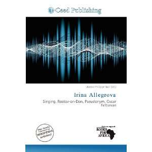    Irina Allegrova (9786138423164): Aaron Philippe Toll: Books