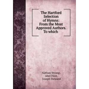   Authors. To which .: Abel Flint, Joseph Steward Nathan Strong: Books