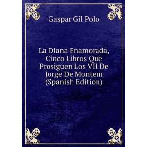   Los VII De Jorge De Montem (Spanish Edition): Gaspar Gil Polo: Books