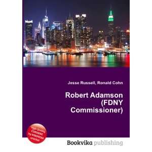   Robert Adamson (FDNY Commissioner) Ronald Cohn Jesse Russell Books