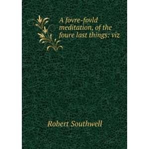   meditation, of the foure last things viz. Robert Southwell Books