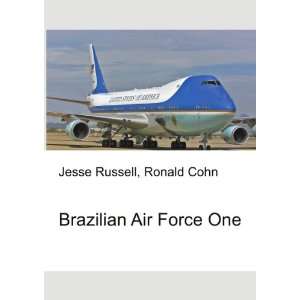  Brazilian Air Force One Ronald Cohn Jesse Russell Books