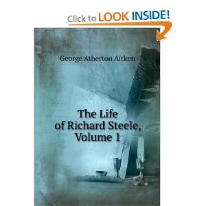   of Richard Steele, Volume 1 George Atherton Aitken  Books