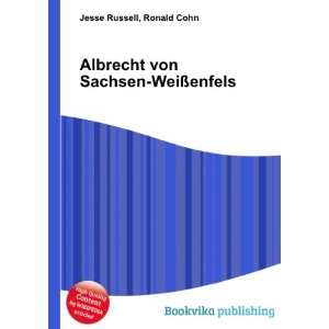    Albrecht von Sachsen WeiÃ?enfels Ronald Cohn Jesse Russell Books