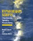 Hypnotherapy Scripts A Neo Ericksonian Approach to Persuasive Healing 