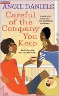   Careful of the Company You Keep by Angie Daniels 