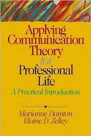 Applying Communication Theory for Professional Life: A Practical 