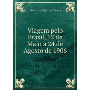  12 de Maio a 24 de Agosto de 1906: Alvaro Astolpho da Silveira: Books