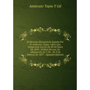   De Febrero De 1877 . (Spanish Edition) Ambrosio Tapia Y Gil Books