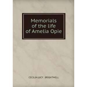   life of Amelia Opie, Amelia Alderson Brightwell, C. L. Opie Books