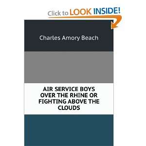   the Rhine or, Fighting above the clouds Charles Amory Beach Books