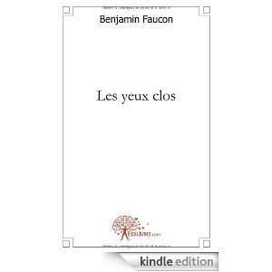 Les Yeux Clos Benjamin Faucon  Kindle Store