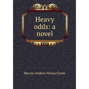  Heavy odds a novel Marcus Andrew Hislop Clarke Books