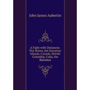   , British Columbia, Cuba, the Bahamas John James Aubertin Books