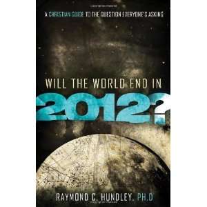  Will the World End in 2012?: A Christian Guide to the 