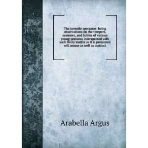   it is presumed will amuse as well as instruct Arabella Argus Books