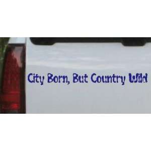 Blue 50in X 5.8in    City Born But Country Wild Car Window Wall Laptop 