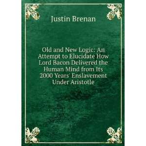  from Its 2000 Years Enslavement Under Aristotle Justin Brenan Books