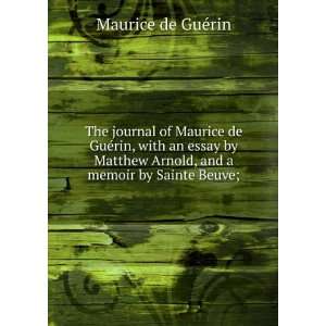   Arnold, and a memoir by Sainte Beuve;: Maurice de GuÃ©rin: Books
