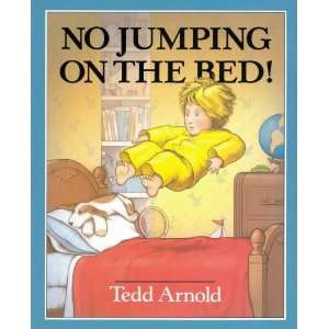    No Jumping On The Bed   Big Book Edition: Tedd Arnold: Books