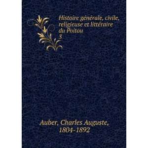   et littÃ©raire du Poitou. 3 Charles Auguste, 1804 1892 Auber Books