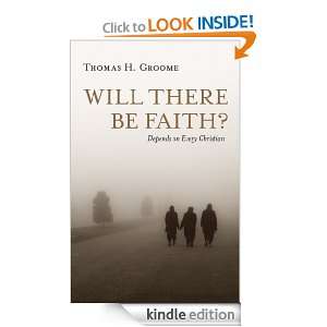 Will There Be Faith? Thomas Groome  Kindle Store