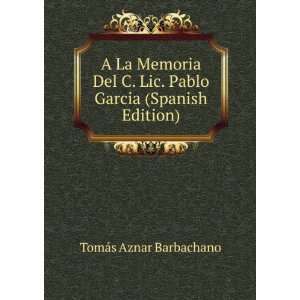   Lic. Pablo Garcia (Spanish Edition) TomÃ¡s Aznar Barbachano Books