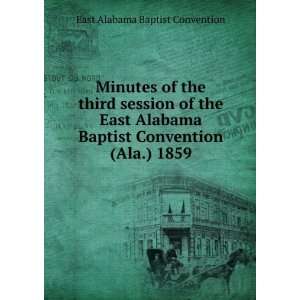   Baptist Convention (Ala.) 1859: East Alabama Baptist Convention: Books