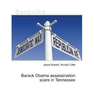 Barack Obama assassination scare in Tennessee: Ronald Cohn Jesse 