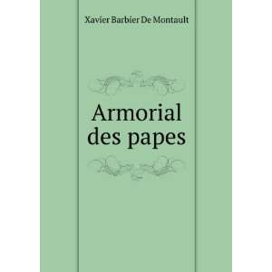  Armorial des papes Xavier Barbier De Montault Books