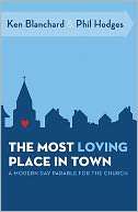 The Most Loving Place in Town Ken Blanchard