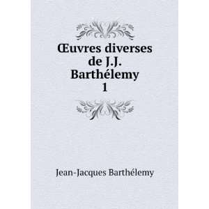   diverses de J.J. BarthÃ©lemy. 1 Jean Jacques BarthÃ©lemy Books
