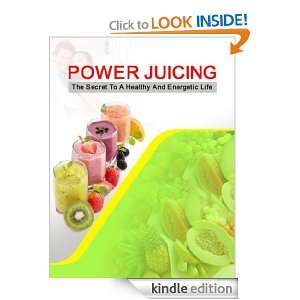 Power Juicing The Secret To A Heathy And Energetic Life David Delong 